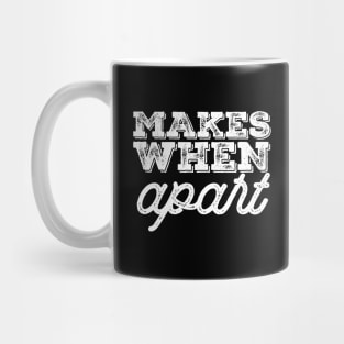 Makes When Apart Mug